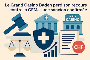 Sanction confirmée pour le Grand Casino Baden : 1,8 million CHF validés