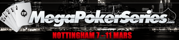 MegaPokerSeries : tournois de Nottingham avec Turbopoker MegaPokerSeries : tournois de Nottingham avec Turbopoker