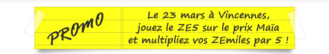 Cinq fois plus de points fidélités sur le prix Maïa avec Zeturf.fr Cinq fois plus de points fidélités sur le prix Maïa avec Zeturf.fr